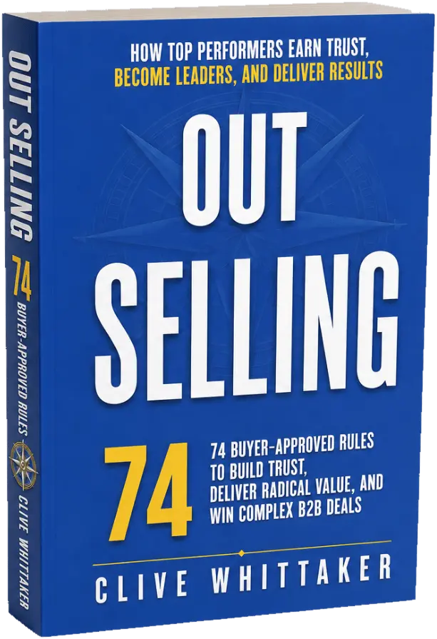 Out Selling book cover — 74 Buyer-Approved Rules to Build Trust, Deliver Radical Value, and Win Complex B2B Deals, by Clive Whittaker